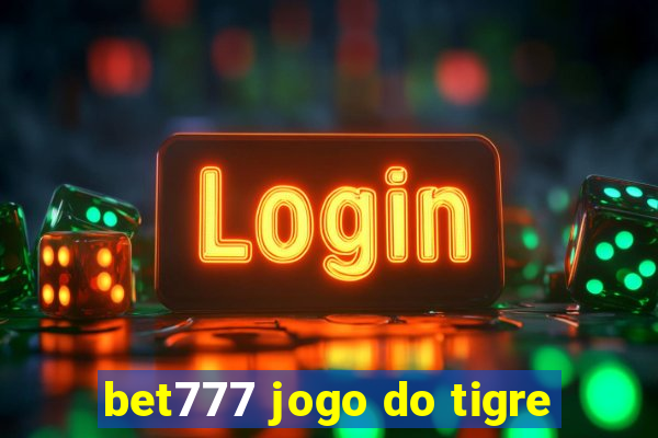 bet777 jogo do tigre